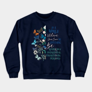 Be Remarkable ~ Inspirational ~ Understanding ~ Incredible & Kind Crewneck Sweatshirt